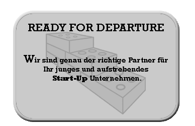 Ready for Departure: Wir sind genau der richtige Partner für Ihr aufstrebendes Start-Up Unternehmen. Wir unterstützen Sie vom Corporate Design bis Marktkommunikation.